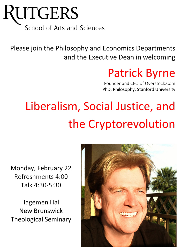 Liberalism, Social Justice and the Cryptorevolution, Patrick Byrne's talk at Rutgers University